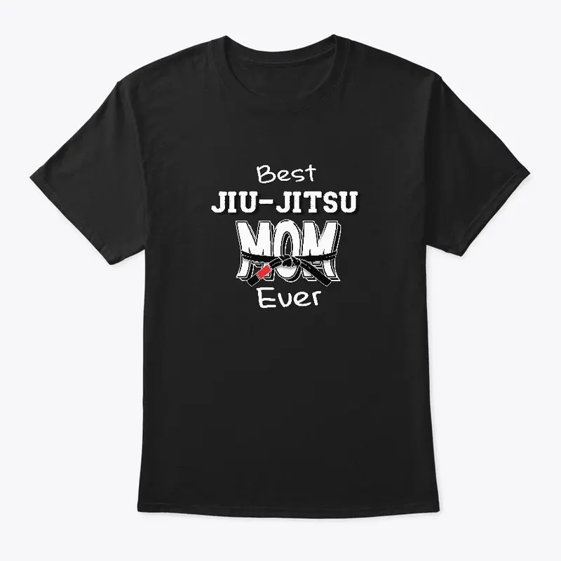 best jiujitsu mom ever tee